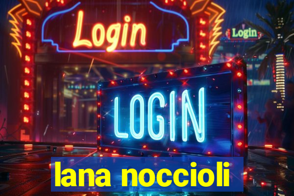 lana noccioli